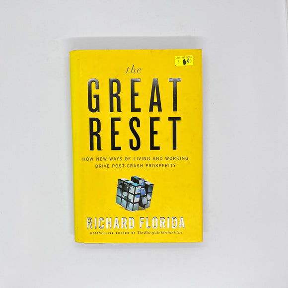 The Great Reset: How New Ways of Living and Working Drive Post-Crash Prosperity by Richard Florida (Hardcover)