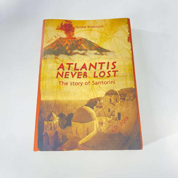 Atlantis Never Lost (The story of Santorini) by George Koukoulas