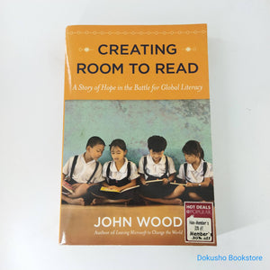 Creating Room to Read: A Story of Hope in the Battle for Global Literacy by John Wood