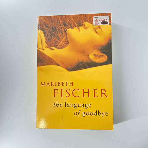 The Language of Goodbye by Maribeth Fischer