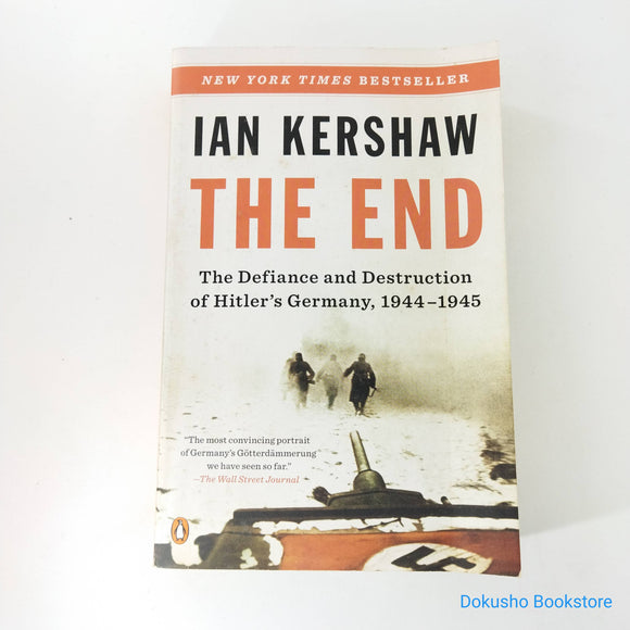 The End: The Defiance and Destruction of Hitler's Germany 1944-45

Ian Kershaw