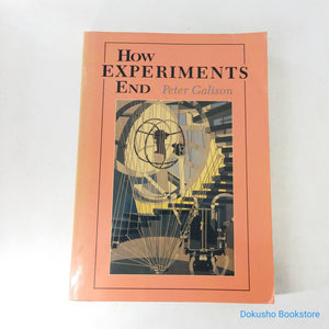 How Experiments End by Peter Galison