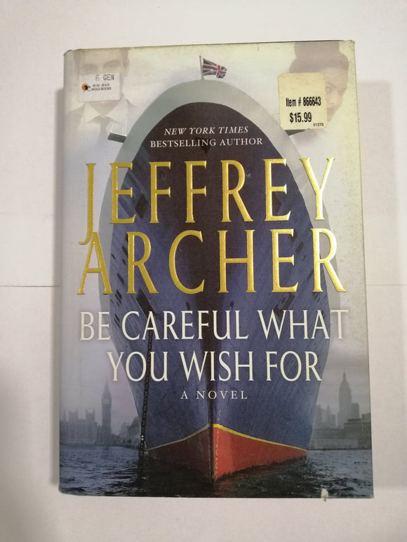 Be Careful What You Wish For by Jeffrey Archer (Hard Cover)