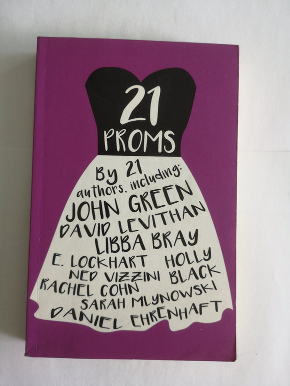 21 Proms by Levithan, Green, Black, Bray, Lockhart, Vizzini, Cohn, Mlynowski, and Ehrenhaft