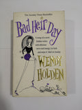 Bad Heir Day by Wendy Holden