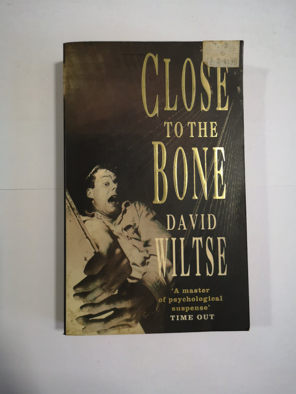 Close to the Bone by David Wiltse