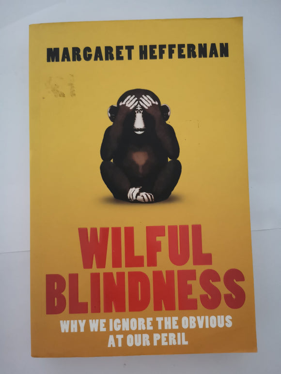 Wilful Blindness by Margaret Heffernan