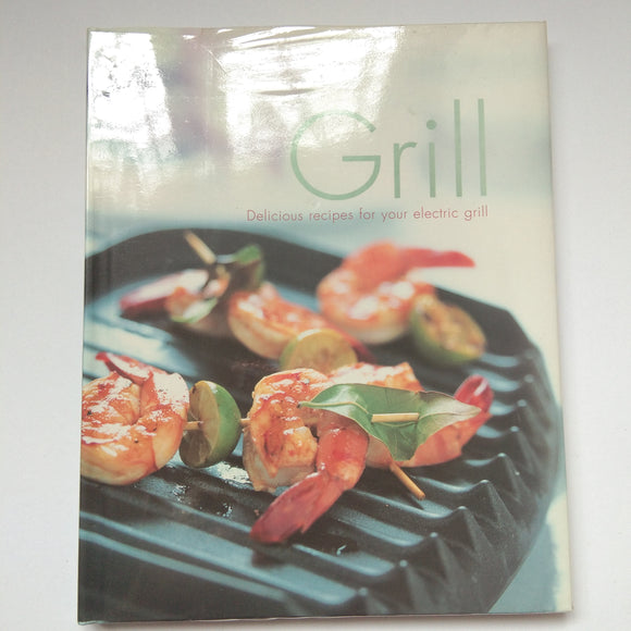 Grill: Delicious Recipes For Your Electric Grill by Linda Doeser