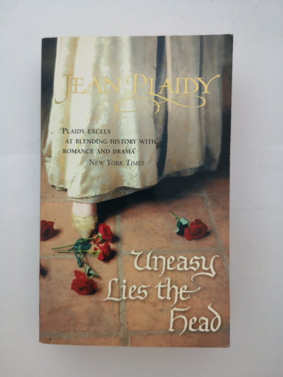 Uneasy Lies the Head by Jean Plaidy