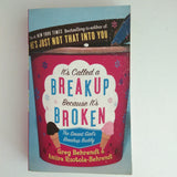 It's Called a Breakup Because It's Broken: The Smart Girl's Break-Up Buddy by Greg Behrendt