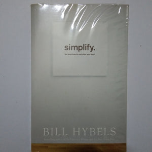 Simplify: Ten Practices to Unclutter Your Soul by Bill Hybels