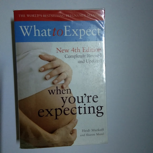 What to Expect When You're Expecting (What to Expect) by Heidi Murkoff, Arlene Eisenberg