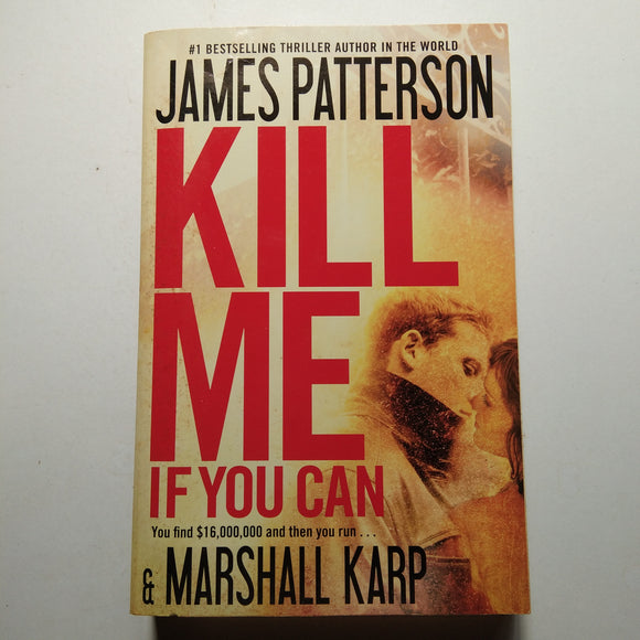 Kill Me If You Can by James Patterson & Marshall Karp