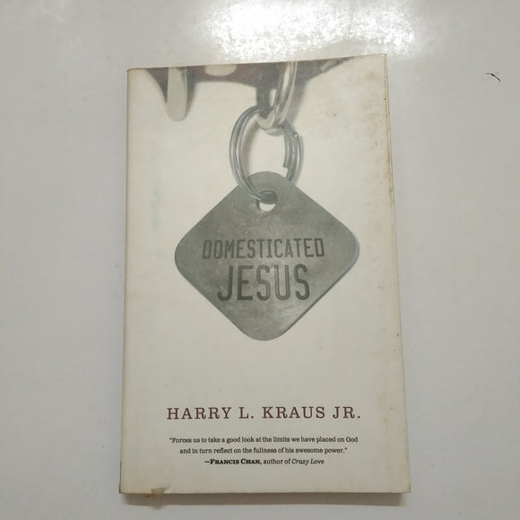 Domesticated Jesus by Harry L. Kraus Jr.