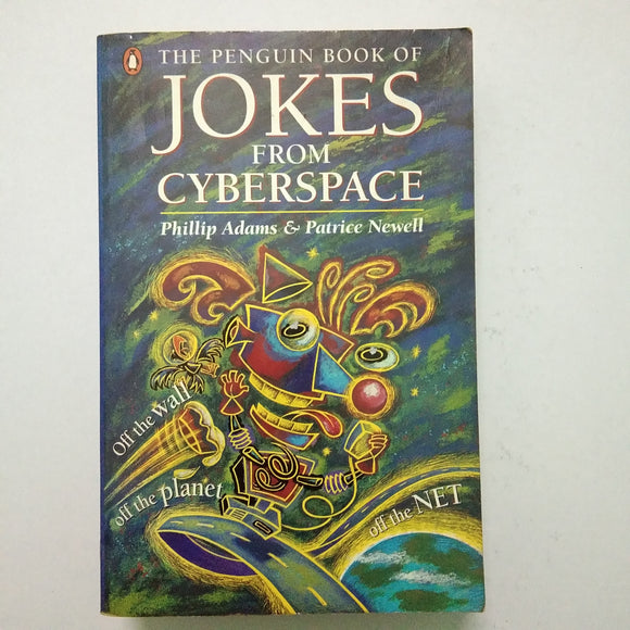 The Penguin Book of Jokes from Cyberspace by Phillip Adams, Patrice Newell