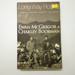 Long Way Round: Chasing Shadows Across the World by Ewan McGregor, Charley Boorman