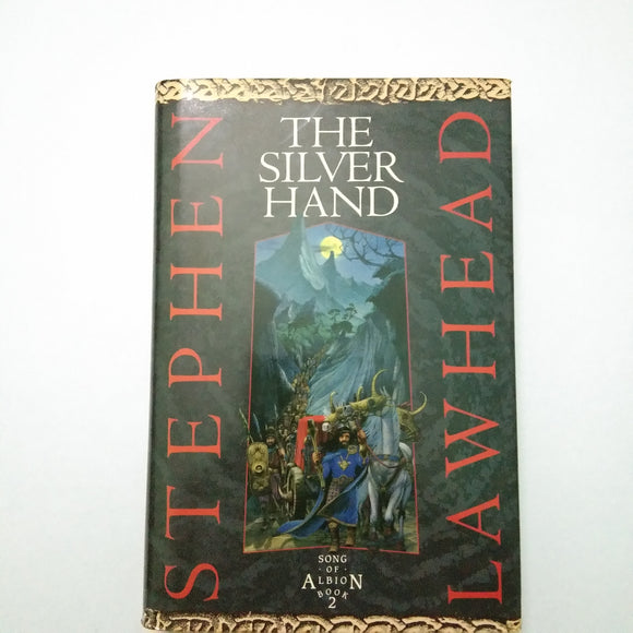 The Silver Hand (The Song of Albion #2) by Stephen R. Lawhead (Hardcover)