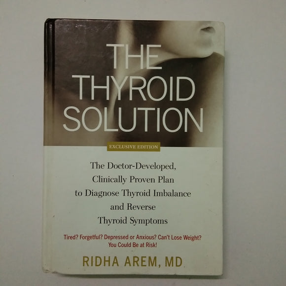 The Thyroid Solution: A Mind-Body Program for Beating Depression and Regaining Your Emotional and Physical Health by Ridha Arem (Hardcover)