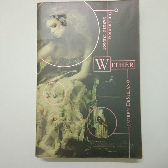 Wither (The Chemical Garden #1) by Lauren DeStefano