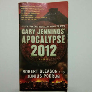 Gary Jennings' Apocalypse 2012 (Gary Jennings's Apocalypse 2012 #1) by Robert Gleason, Junius Podrug, Gary Jennings