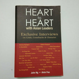 Heart to Heart with Asian Leaders: Exclusive Interviews on Crisis, Comebacks & Character by John Ng , Alvin Foo