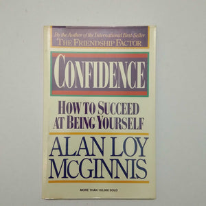 Confidence: How to Succeed at Being Yourself by Alan Loy McGinnis
