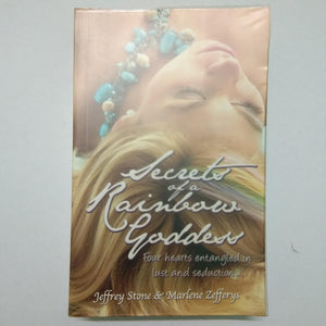 Secrets Of A Rainbow Goddess: Four Hearts Entangled In Lust And Seduction by Jeffrey Stone, Marlene Zeffreys