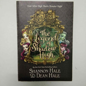 Monster High/Ever After High: The Legend of Shadow High (Ever After High #4) by Shannon Hale, Dean Hale