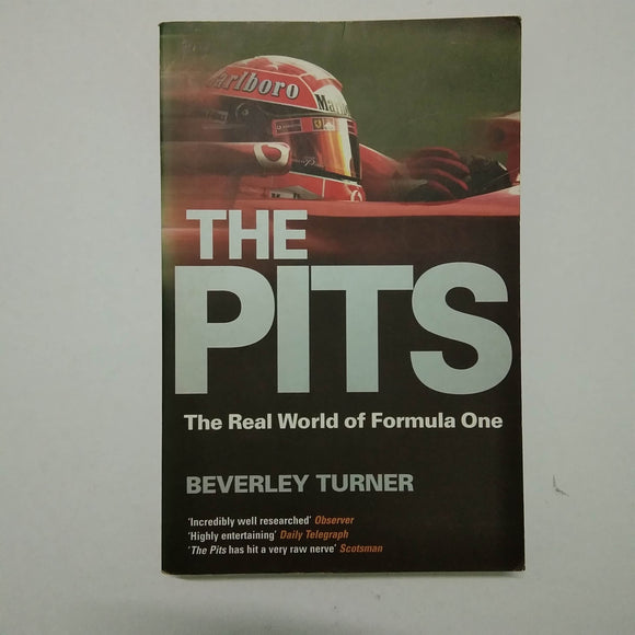 The Pits: The Real World Of Formula One by Beverley Turner