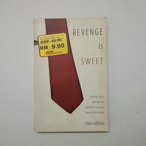 Revenge Is Sweet: Settling Scores, Getting Even Other Stories of Retribution by Claire Gillman