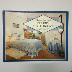 Making The Most Of Bedrooms & Bathrooms A Creative Guide To Home Design by Mary Gilliatt (Hardcover)