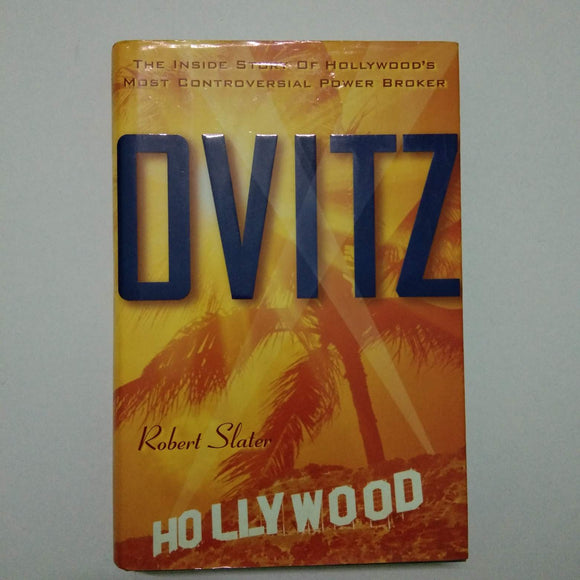 Ovitz: The Inside Story of Hollywood's Most Controversial Power Broker by Robert Slater (Hardcover)