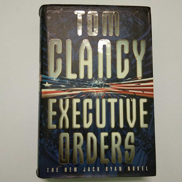 Executive Orders (Jack Ryan #8) by Tom Clancy (Hardcover)