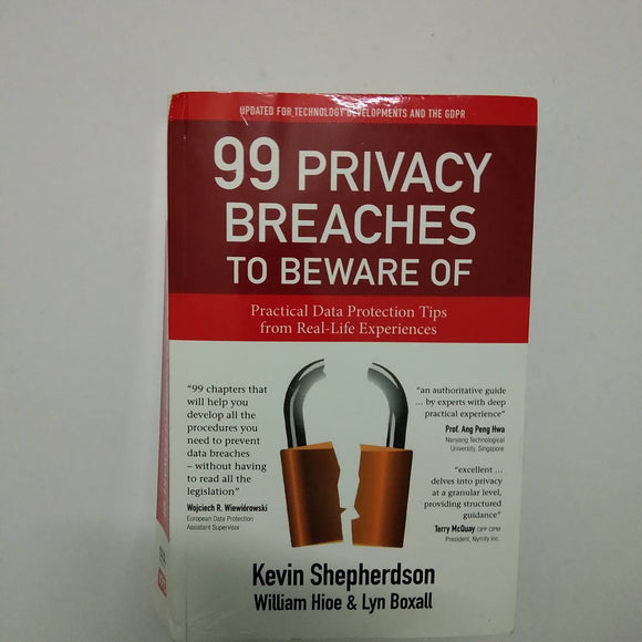 99 Privacy Breaches to Beware Of: Practical Data Protection Tips from Real-Life Experiences by Kevin Shepherdson, William Hioe