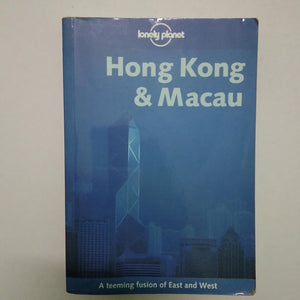 Lonely Planet Hong Kong & Macau: A Teeming Fusion of East and West by Steve Fallon, Lonely Planet