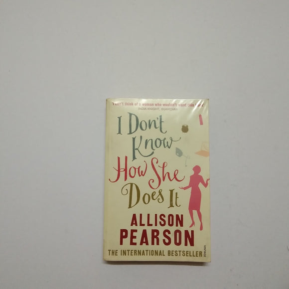 I Don't Know How She Does It (Kate Reddy #1) by Allison Pearson