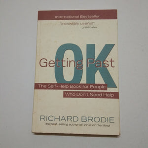 Getting Past OK: The Self-Help Book for People Who Don’t Need Help by Richard Brodie