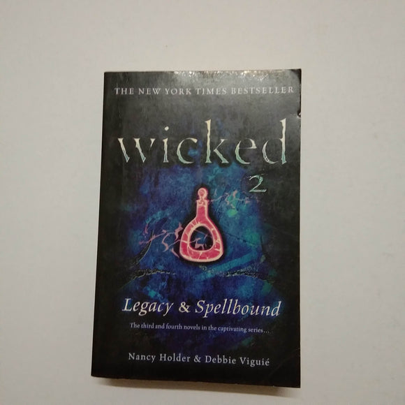 Wicked 2: Legacy & Spellbound (Wicked #3-4) by Nancy Holder & Debbie Viguié