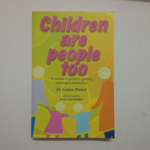 Children Are People Too: A Parent's Guide to Younger Children's Behaviour by Louise Porter