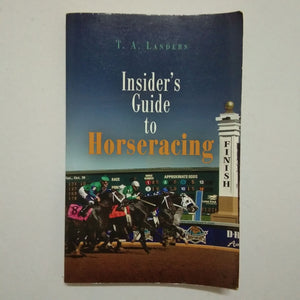 Insider's Guide to Horseracing by T.A. Landers