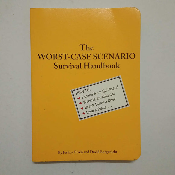 The Worst-Case Scenario Survival Handbook by Joshua Piven, David Borgenicht