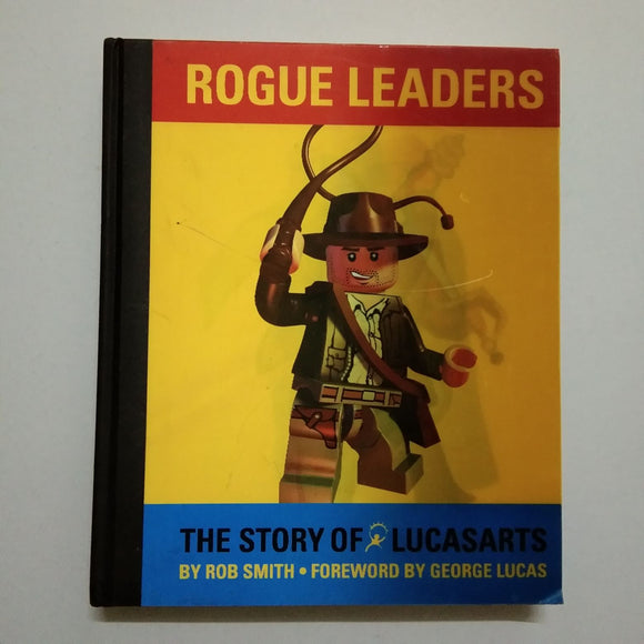 Rogue Leaders: The Story of LucasArts by Rob Smith, George Lucas  (Hardcover)