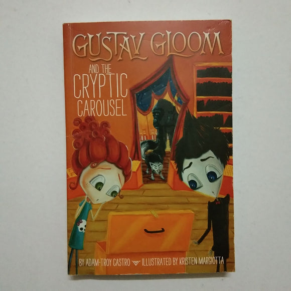 Gustav Gloom and the Cryptic Carousel (Gustav Gloom #4) by Adam-Troy Castro, Kristen Margiotta