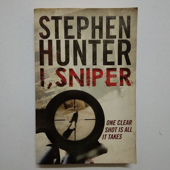 I, Sniper (Bob Lee Swagger #6) by Stephen Hunter
