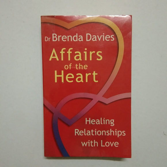 Affairs of the Heart: Healing Relationship with Love by Dr Brenda Davies