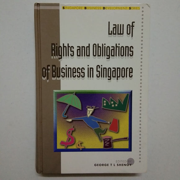 Law of Rights and Obligations of Business in Singapore by George T. L. Shenoy (Hardcover)