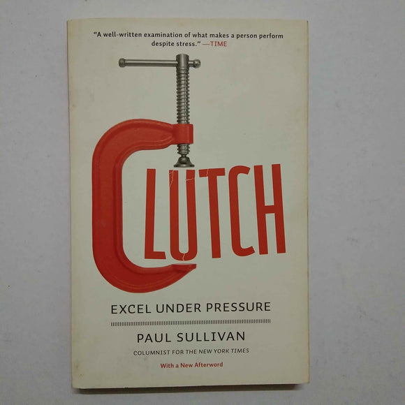 Clutch: Excel Under Pressure by Paul Sullivan