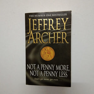 Not A Penny More, Not A Penny Less by Jeffrey Archer