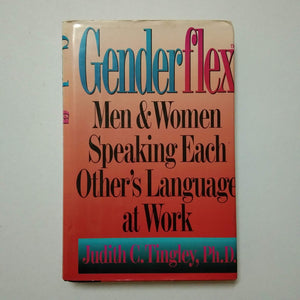 Genderflex: Men & Women Speaking Each Other's Language At Work by Judith C. Tingley (Hardcover)