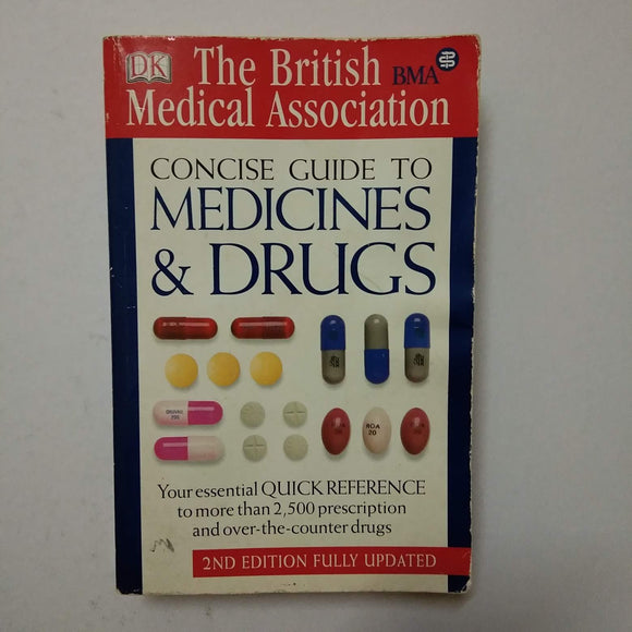 Concise Guide to Medicines and Drugs (The British Medical Association) by John A. Henry, British Medical Association